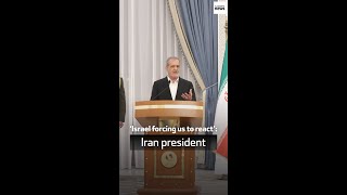 ‘Israel forcing us to react’ Iran president [upl. by Reine808]