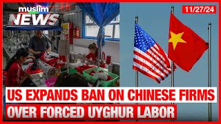 US Expands Ban On Chinese Firms Over Forced Uyghur Labor [upl. by Burnie]