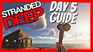 Stranded Deep Walkthrough  Day 5 Guide  Top Tips [upl. by Ariaes]