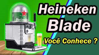 HEINEKEN BLADE CHOPEIRA DA CERVEJA HEINEKEN COM CHOPP EM CÁPSULA VOCE CONHECE [upl. by Enowtna]