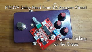 Cheap Delay Pedal from Premade PT2399 Circuit from Amazon and a Simple Buffer [upl. by Mackay45]