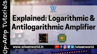 Explained Logarithmic and Antilogarithmic Amplifiers  OpAmp Tutorials  WissenWorld [upl. by Libove]