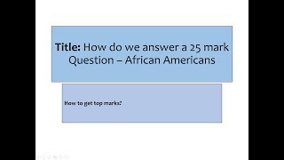 How to answer a 25 marker African Americans [upl. by Hagood]