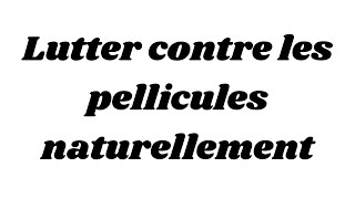 Lutter contre les pellicules naturellement [upl. by Trixy]