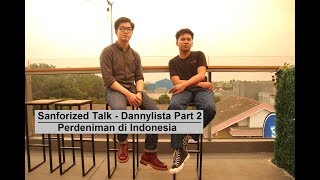 Sanforized Talk  Dannylista Part 2 Perdeniman di Indonesia [upl. by Adlar726]