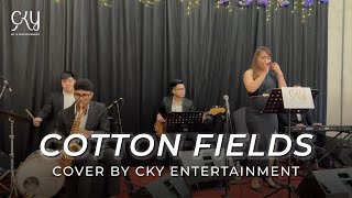 Cotton Fields  Creedence Clearwater Revival CKY Entertainment Cover [upl. by Suehtomit]