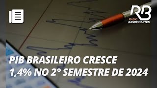 PIB do Brasil cresce 14 no 2° semestre de 2024  Bandeirantes Acontece [upl. by Aicinad611]