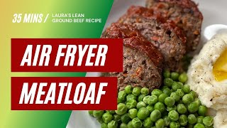 Lauras Lean Air Fryer Ground Beef Meatloaf Recipe [upl. by Salkcin]