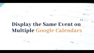 How to Display One Event on Multiple Google Calendars [upl. by Geminius414]