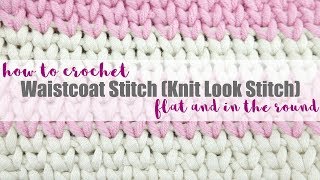 How To Crochet the Waistcoat Stitch Knit Look Flat  In the Round [upl. by Nwonknu]