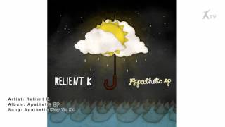 Relient K  Apathetic Way To Be [upl. by Kayla]