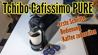 Tchibo Cafissimo PURE erste Schritte in Betrieb nehmen Bedienung Anleitung Tchibo Cafissimo [upl. by Ianteen]