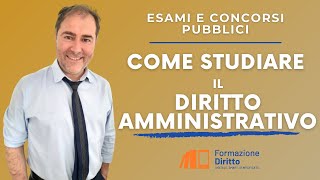 COME STUDIARE IL DIRITTO AMMINISTRATIVO SE STAI PREPARANDO CONCORSI ED ESAMI [upl. by Ahseid710]