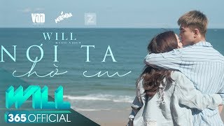 NƠI TA CHỜ EM OFFICIAL MV 4K  WILL FT KAITY  1ST SINGLE  EM CHƯA 18 OST [upl. by Andeee473]