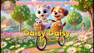 Daisy Daisy  Sing Along with Cute Puppy amp Kitten  Most Popular English Nursery Rhymes [upl. by Alaehcim]