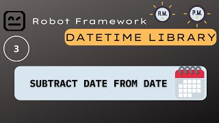 3 DateTime  Robot Framework  Subtract Date From Date [upl. by Kulseth717]