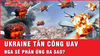 Ukraine tấn công Nga bằng UAV nổ lớn xảy ra liên tiếp  Tin tức [upl. by Airotciv746]