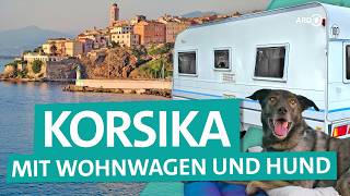 Camping auf Korsika – Mit Wohnwagen und Hund auf die Insel im Mittelmeer  ARD Reisen [upl. by Dolph]