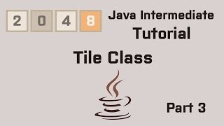 Java 2048 Intermediate Tutorial Part 3 Tile Class [upl. by Akili]