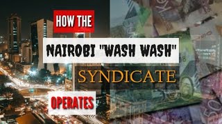 How The Nairobi quotWash Washquot Syndicate Operates  Part 1 THE HOW Ep07  Fake Currency [upl. by Acimat876]