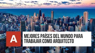 ▷ Mejores PAÍSES DEL MUNDO para TRABAJAR como ARQUITECTO ✅ [upl. by Mira]