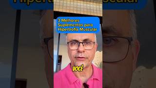 Hipertrofia Muscular 3 Melhores Suplementos [upl. by Genna]