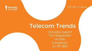 Telecom Trends Unveiled Interviewing Tzvi Skapinker on TR069 to TR369 [upl. by Ycnay394]