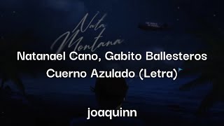 Natanael Cano Gabito Ballesteros  Cuerno Azulado Letra [upl. by Enrobso]