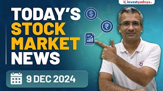 Todays Stock Market News  9th Dec  Aaj ki Taaza Khabar [upl. by Schroder]