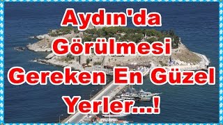 Aydında Gezilmesi Gereken En Önemli Yerler [upl. by Trish]