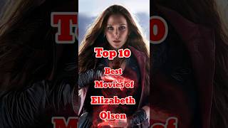 Top 10 Best Movies of Elizabeth Olsen  Top 10 Cinema marvel marvelstudios wandavisionmeme [upl. by Ytok617]