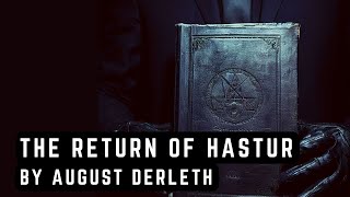 The Return of Hastur by August Derleth  H P Lovecraft  Cthulhu mythos [upl. by Mehelhteb]