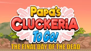 Papas Cluckeria To Go Gameplay Part 223 Celebrating The Final Day Of The Dead [upl. by Ahsilahs]