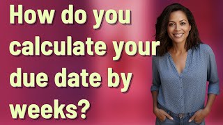 How do you calculate your due date by weeks [upl. by Cahan341]