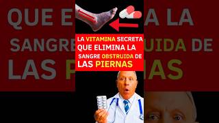 La VITAMINA SECRETA que ayuda a disolver los Coágulos de sangre en Tus Piernas [upl. by Airamat566]