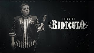 Luis Vega  Ridiculo Video Oficial [upl. by Pitchford]