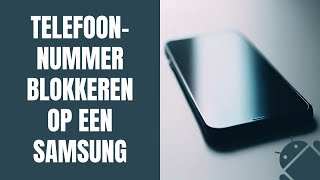 Een telefoonnummer blokkeren op een Samsungtelefoon [upl. by Akerdnuhs]