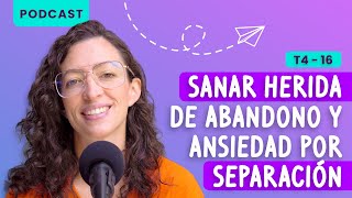 Cómo sanar herida de abandono y ansiedad por separación [upl. by Annoid]