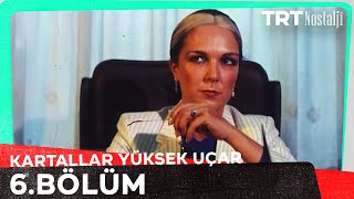 Kartallar Yüksek Uçar 6 Bölüm NostaljiTRT [upl. by Ephraim]