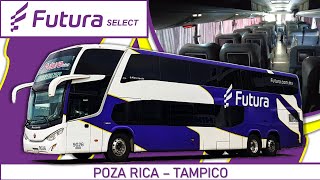 Viajando en FUTURA SELECT DOBLE PISO  Poza Rica a Tampico [upl. by Anitsrihc]