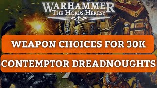 Horus Heresy Contemptor Dreadnought Weapon Choices amp Combos [upl. by Yhotmit820]