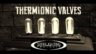 Thermionic Valves by Starlighting Projects [upl. by Rabjohn]