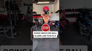 How to Properly Perform Medicine Ball Slams Exercise Demonstration STOP MAKING THIS MISTAKE [upl. by Inaluahek]