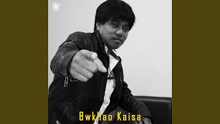 Bwkhao Kaisa [upl. by Clava]