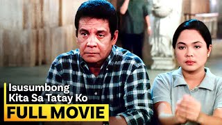 ‘Isusumbong Kita sa Tatay Ko’ FULL MOVIE  Fernando Poe Jr Judy Ann Santos [upl. by Almire]