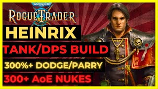 W40K ROGUE TRADER  HEINRIX TANK amp DPS Build 300 DODGE amp PARRY 300 NUKES  UNFAIR Ready [upl. by Argyres]