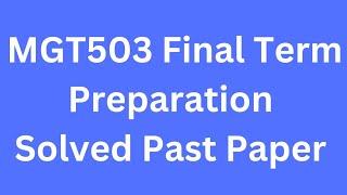 MGT503 Final term Preparation Solved Past Papers [upl. by Corena]