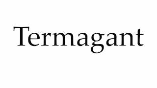 How to Pronounce Termagant [upl. by Dnarud]