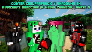 CONTER CRIS FARFADOX y SHADOUNE en MINECRAFT HARDCORE A medio corazón  Parte 3 😨😀 [upl. by Ahsimin859]