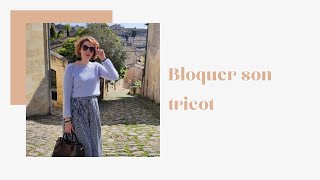 Bloquer son tricot  Pourquoi Comment faire [upl. by Skutchan462]